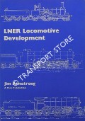 Book cover of LNER Locomotive Development between 1911 and 1947 - With a brief history of developments from 1850 to 1911 by ARMSTRONG, Jim 